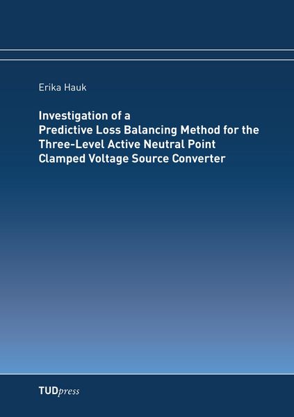 Produktbild: Investigation of a Predictive Loss Balancing Method for the Three-Level Active Neutral Point Clamped Voltage Source Converter