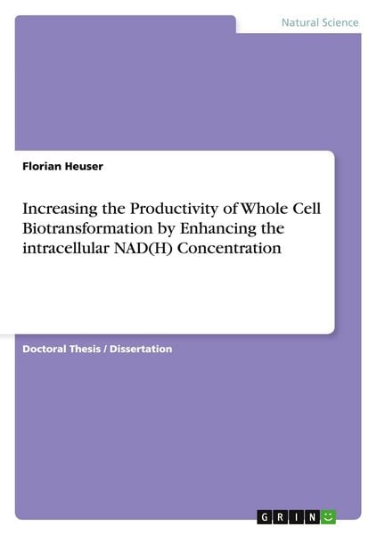 Produktbild: Increasing the Productivity of Whole Cell Biotransformation by Enhancing the intracellular NAD(H) Concentration