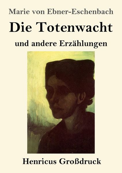 Die Totenwacht (Großdruck), Taschenbuch von Marie von Ebner-Eschenbach, Henricus - Edition Deutsche Klassik, 9783847858041