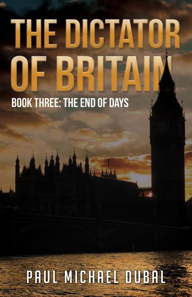 Produktbild: The Dictator of Britain Book Three: The End of Days
