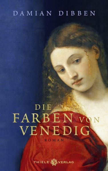 Die Farben von Venedig, Gebundene Ausgabe von Damian Dibben, Thiele & Brandstätter Verlag, 9783851795394