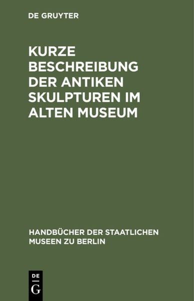 Produktbild: Kurze Beschreibung der antiken Skulpturen im Alten Museum