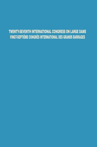 Produktbild: Twenty-Seventh International Congress on Large Dams Vingt-Septi&egrave;me Congr&egrave;s International des Grands Barrages