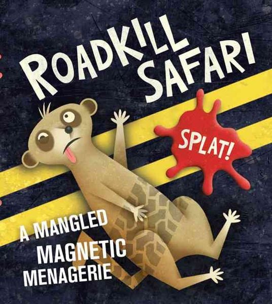 Produktbild: Roadkill Safari: A Mangled Magnetic Menagerie [With 6 Magnets and Paperback Book]