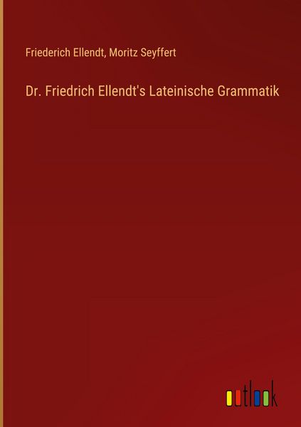 Produktbild: Dr. Friedrich Ellendt's Lateinische Grammatik