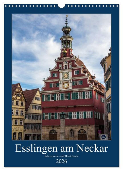 Esslingen am Neckar - Sehenswertes (Wandkalender 2026 DIN A3 hoch), CALVENDO Monatskalender
