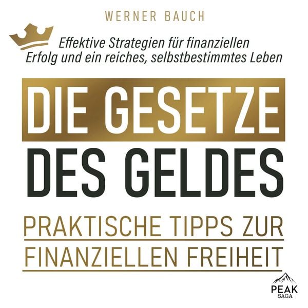 Die Gesetze des Geldes: Praktische Tipps zur finanziellen Freiheit - Werner Bauch, Audio, 9781628617207