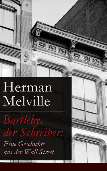 Produktbild: Bartleby, der Schreiber: Eine Geschichte aus der Wall Street