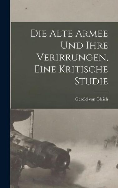 Produktbild: Die alte Armee und ihre Verirrungen, eine kritische Studie