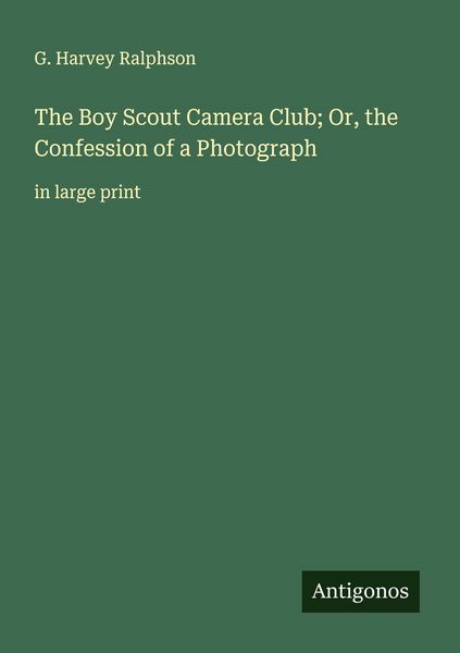 Produktbild: The Boy Scout Camera Club; Or, the Confession of a Photograph