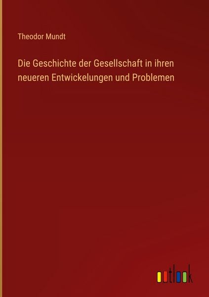 Produktbild: Die Geschichte der Gesellschaft in ihren neueren Entwickelungen und Problemen