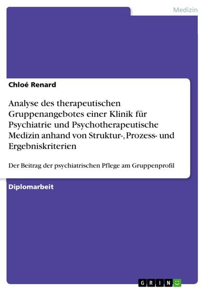 Produktbild: Analyse des therapeutischen Gruppenangebotes einer Klinik f&uuml;r Psychiatrie und Psychotherapeutische Medizin anhand von Struktur-, Prozess- und Ergebnis