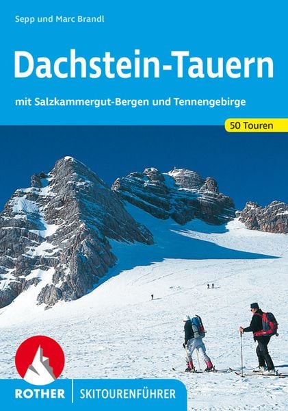 Dachstein-Tauern, Taschenbuch von Sepp Brandl,Marc Brandl, Rother Bergverlag, 978-3-7633-5914-1