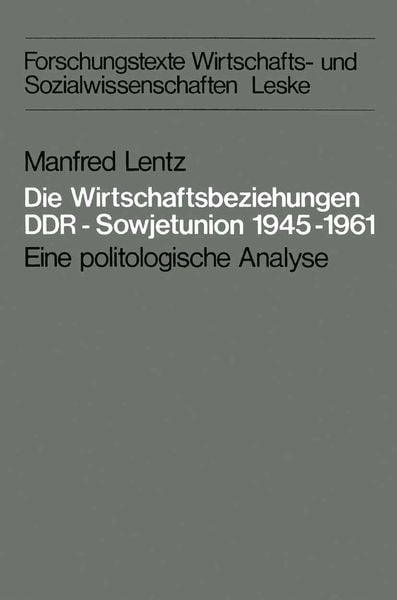 Die Wirtschaftsbeziehungen DDR — Sowjetunion 1945–1961, Taschenbuch von Manfred Lentz, VS Verlag für Sozialwissenschaften, 9783810002891