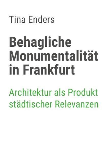 Behagliche Monumentalität in Frankfurt, Taschenbuch von Tina Enders, Epubli, 9783746742250