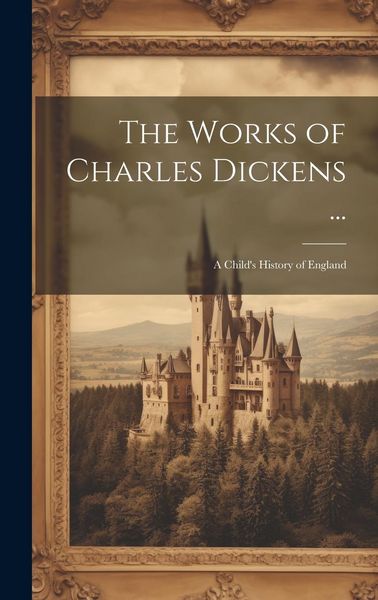 Produktbild: The Works of Charles Dickens ...: A Child's History of England