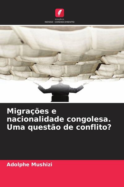Produktbild: Migra&ccedil;&otilde;es e nacionalidade congolesa. Uma quest&atilde;o de conflito?
