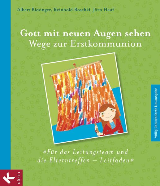 Produktbild: Gott mit neuen Augen sehen. Wege zur Erstkommunion - F&uuml;r das Leitungsteam und die Elterntreffen - Leitfaden