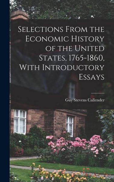 Produktbild: Selections From the Economic History of the United States, 1765-1860, With Introductory Essays