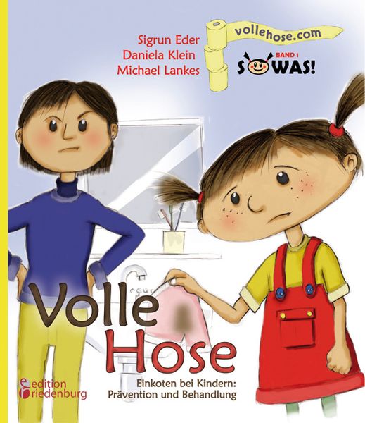 Volle Hose. Einkoten bei Kindern: Prävention und Behandlung (SOWAS! Band 1), Taschenbuch von Sigrun Eder,Daniela Klein,Michael Lankes, Edition