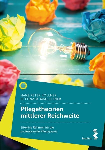 Pflegetheorien mittlerer Reichweite, Taschenbuch von Hans Peter Köllner,Bettina M. Madleitner, Facultas, 978-3-7089-2254-6