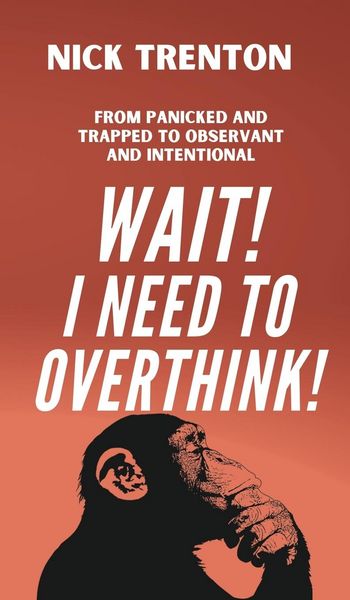Produktbild: Wait! I Need to Overthink! From Panicked and Trapped to Observant and Intentional