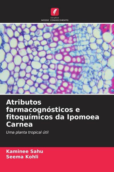 Produktbild: Atributos farmacogn&oacute;sticos e fitoqu&iacute;micos da Ipomoea Carnea