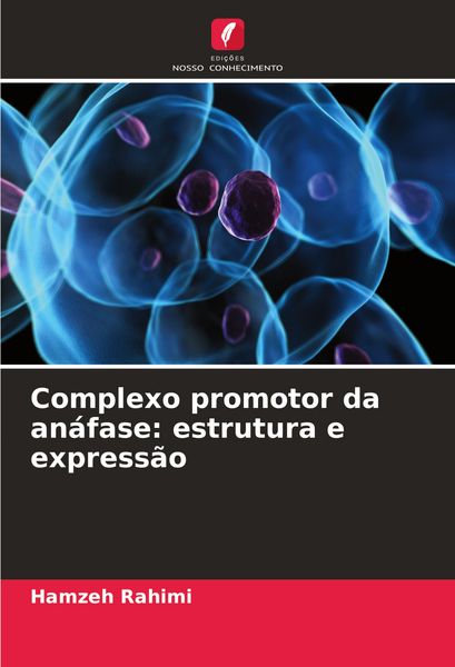 Produktbild: Complexo promotor da an&aacute;fase: estrutura e express&atilde;o