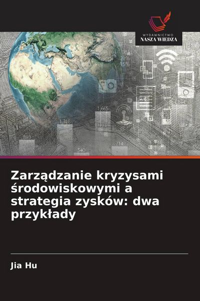 Produktbild: Zarz&iquest;dzanie kryzysami &iquest;rodowiskowymi a strategia zysk&oacute;w: dwa przyk&iquest;ady
