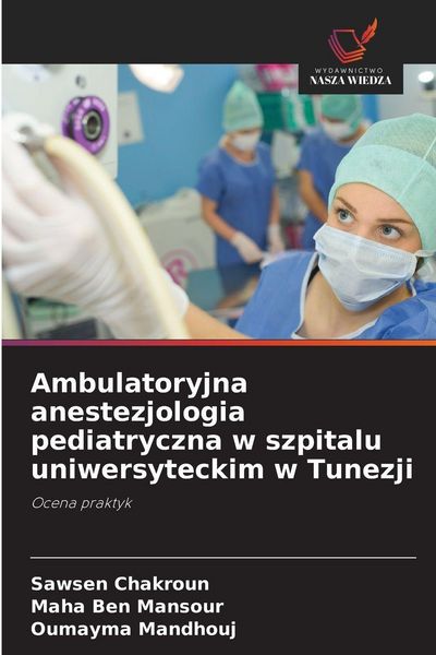 Produktbild: Ambulatoryjna anestezjologia pediatryczna w szpitalu uniwersyteckim w Tunezji