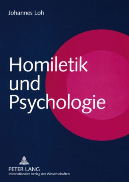 Homiletik und Psychologie, Taschenbuch von Johannes Loh, Peter Lang GmbH, Internationaler Verlag der Wissenschaften, 9783631567753