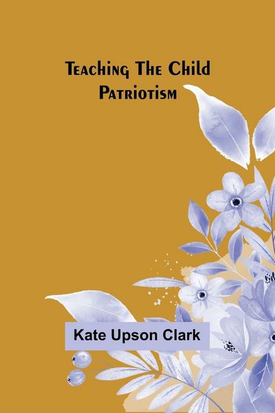 Produktbild: Teaching the Child Patriotism