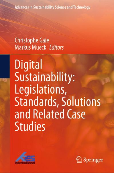 Produktbild: Digital Sustainability: Legislations, Standards, Solutions and Related Case Studies