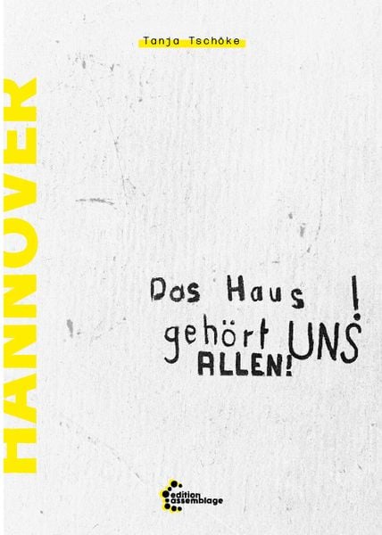 Das Haus gehört UNS ALLEN!, Taschenbuch von Tanja Tschöke, Edition assemblage, 978-3-96042-198-6