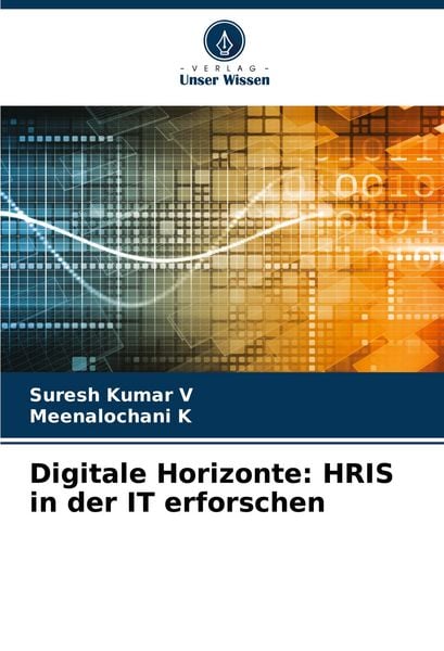 Digitale Horizonte: HRIS in der IT erforschen, Taschenbuch von Suresh Kumar v. , Meenalochani K., Verlag Unser Wissen, 9786206918042