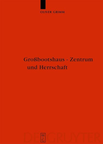 Großbootshaus - Zentrum und Herrschaft