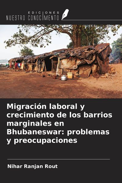 Produktbild: Migraci&oacute;n laboral y crecimiento de los barrios marginales en Bhubaneswar: problemas y preocupaciones