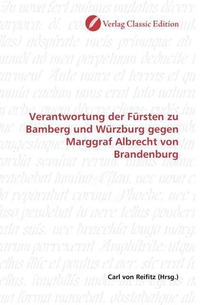 Produktbild: Verantwortung der F&uuml;rsten zu Bamberg und W&uuml;rzburg gegen Marggraf Albrecht von Brandenburg