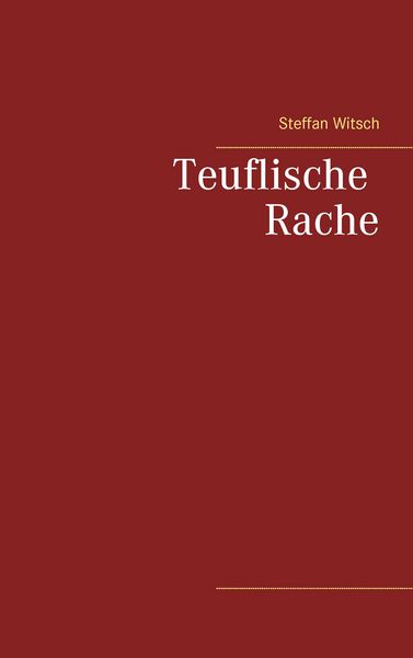 Teuflische Rache, Taschenbuch von Steffan Witsch, BoD – Books on Demand, 9783844806380
