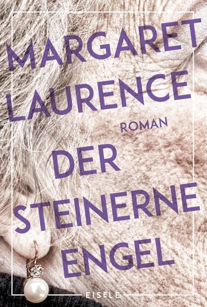 Der steinerne Engel, Taschenbuch von Margaret Laurence, Eisele Verlag, 978-3-96161-115-7