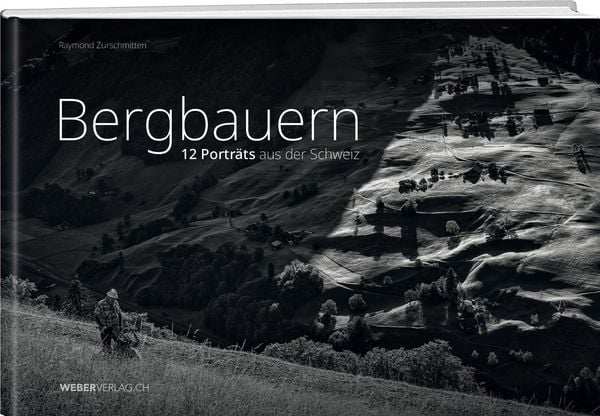 Bergbauern, Gebundene Ausgabe von Raymond Zurschmitten, Weber Verlag AG, 9783038187905