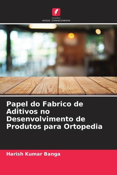Produktbild: Papel do Fabrico de Aditivos no Desenvolvimento de Produtos para Ortopedia