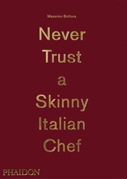 Produktbild: Massimo Bottura: Never Trust A Skinny Italian Chef