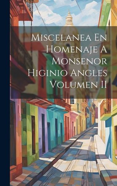 Produktbild: Miscelanea En Homenaje A Monsenor Higinio Angles Volumen II