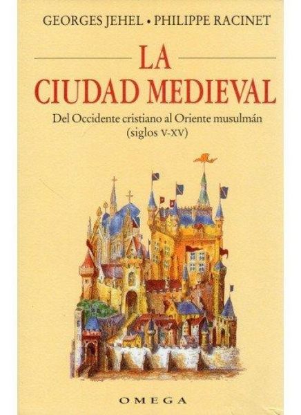 Produktbild: La ciudad medieval : del occidente cristiano al oriente musulm&aacute;n
