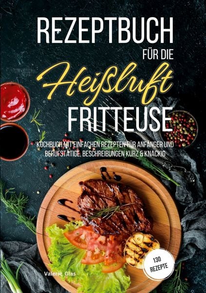 Rezeptbuch für die Heißluftfritteuse, Taschenbuch von Valerie Glas, Lucid Page Media, 9783989354395