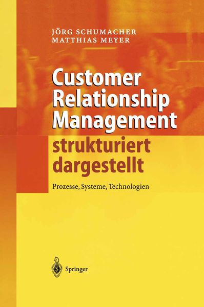 Customer Relationship Management strukturiert dargestellt, Taschenbuch von Jörg Schumacher , Matthias Meyer, Springer Berlin, 9783642620560