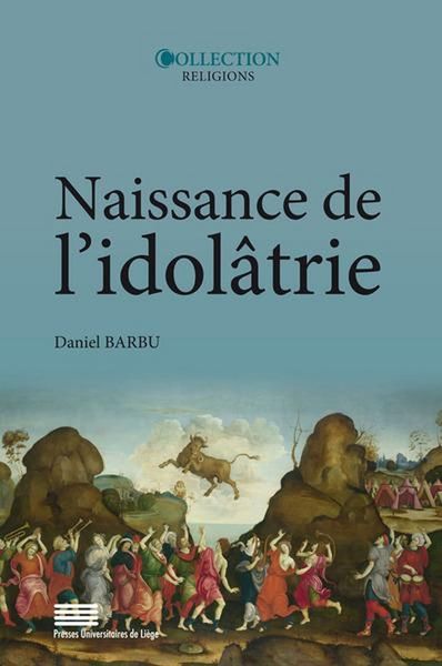 Produktbild: Naissance de l'id&ocirc;latrie : image, identit&eacute;, religion