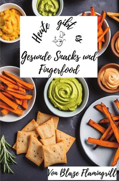 Produktbild: Heute gibt es / Heute gibt es - Gesunde Snacks und Fingerfood
