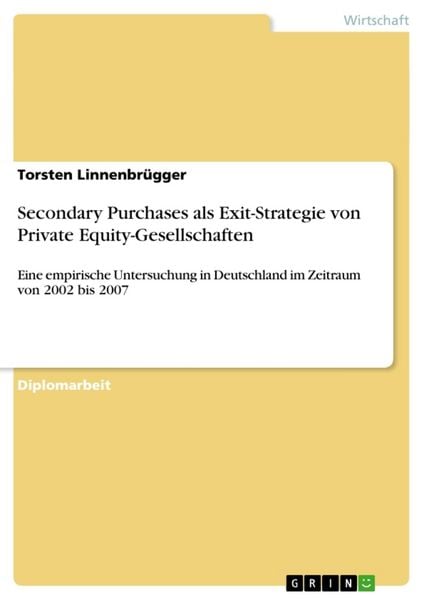 Secondary Purchases als Exit-Strategie von Private Equity-Gesellschaften, Taschenbuch von Torsten Linnenbrügger, GRIN, 9783640223497
